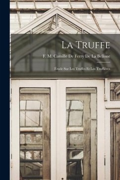 Cover La Truffe: Étude Sur Les Truffes Et Les Truffières