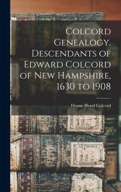 Colcord Genealogy. Descendants of Edward Colcord of New Hampshire, 1630 to 1908 - Colcord, Doane Blood