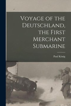 Voyage of the Deutschland, the First Merchant Submarine - König, Paul