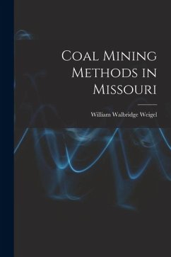 Coal Mining Methods in Missouri - Weigel, William Walbridge