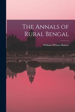 The Annals of Rural Bengal - Hunter, William Wilson