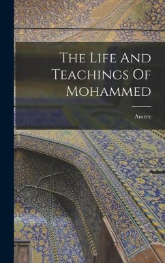 The Life And Teachings Of Mohammed - Ameer