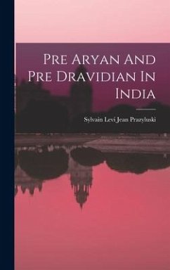 Pre Aryan And Pre Dravidian In India - Prazyluski, Sylvain Levi Jean