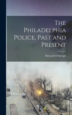 The Philadelphia Police, Past and Present - Sprogle, Howard O