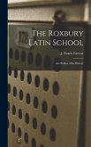 The Roxbury Latin School: An Outline of its History
