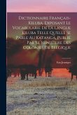 Dictionnaire français-kiluba, exposant le vocabularie de la langue kiluba telle qu'elle se parle au Katanga, publié par le Ministere des Colonies de B