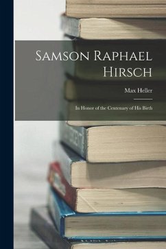 Samson Raphael Hirsch: In Honor of the Centenary of His Birth - Max, Heller