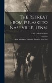 The Retreat From Pulaski to Nashville, Tenn.; Battle of Franklin, Tennessee, November 30th, 1864