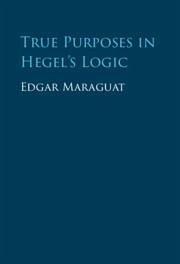 True Purposes in Hegel's Logic - Maraguat, Edgar