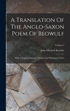 A Translation Of The Anglo-saxon Poem Of Beowulf: With A Copious Glossary, Preface And Philological Notes; Volume 2 - Kemble, John Mitchell