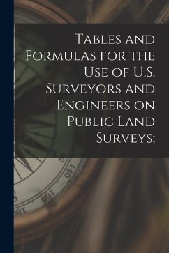 Cover Tables and Formulas for the use of U.S. Surveyors and Engineers on Public Land Surveys;