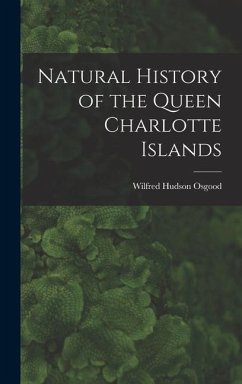 Natural History of the Queen Charlotte Islands - Osgood, Wilfred Hudson