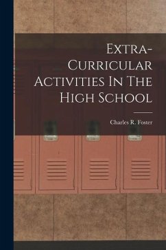 Extra-Curricular Activities In The High School - Foster, Charles R.
