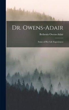 Dr. Owens-Adair; Some of her Life Experiences - Owens-Adair, Bethenia