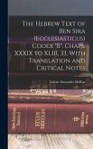 The Hebrew Text of Ben Sira (Ecclesiasticus) Codex &quote;B&quote;. Chaps. XXXIX to XLIII, 33, With Translation and Critical Notes
