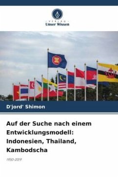 Auf der Suche nach einem Entwicklungsmodell: Indonesien, Thailand, Kambodscha - Shimon, D'jord'