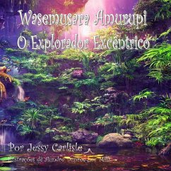 Wasemusara Amurupi (O Explorador Excêntrico) - Carlisle, Jessy