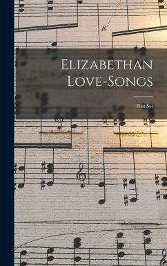 Elizabethan Love-songs: First Set - Anonymous