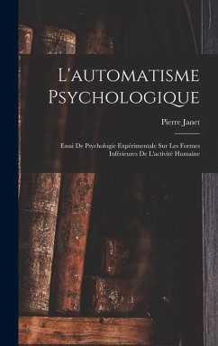 Cover L'automatisme Psychologique: Essai De Psychologie Expérimentale Sur Les Formes Inférieures De L'activité Humaine