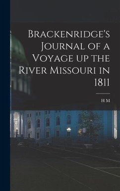 Brackenridge's Journal of a Voyage up the River Missouri in 1811 - Brackenridge, H. M.