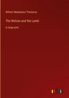 The Wolves and the Lamb - Thackeray, William Makepeace