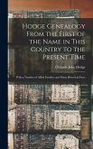 Hodge Genealogy From the First of the Name in This Country to the Present Time: With a Number of Allied Families and Many Historical Facts