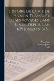 Histoire De La Vie De Hiouen-thsang Et De Ses Voyages Dans L'inde, Depuis L'an 629 Jusqu'en 645...