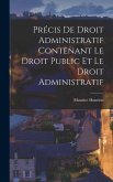 Précis De Droit Administratif Contenant Le Droit Public Et Le Droit Administratif