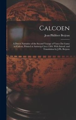 Calcoen: A Dutch Narrative of the Second Voyage of Vasco da Gama to Calicut, Printed at Antwerp Circa 1504. With Introd. and Tr - Berjeau, Jean Philibert