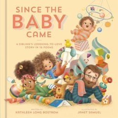 Since the Baby Came: A Sibling's Learning-To-Love Story in 16 Poems - Long Bostrom, Kathleen