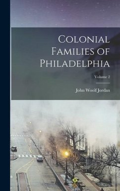 Colonial Families of Philadelphia; Volume 2 - Jordan, John Woolf