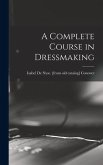 A Complete Course in Dressmaking
