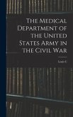 The Medical Department of the United States Army in the Civil War