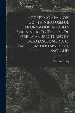 Pocket Companion Containing Useful Information & Tables Pertaining To The Use Of Steel Manufactured By Dorman, Long & Co. Limited, Middlesbrough, Engl - (Firm), Dorman Long