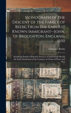 Cover Monograph of the Descent of the Family of Beebe, From the Earliest Known Immigrant--John, of Broughton, England, 1650; Including Details of Patriotic