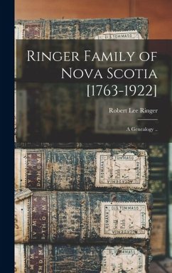 Cover Ringer Family of Nova Scotia [1763-1922]; a Genealogy ..
