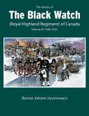 The History of the Black Watch (Royal Highland Regiment) of Canada: Volume 3, 1946-2022: Volume 3: 1946-2022