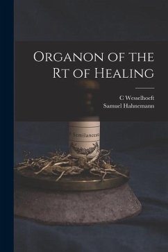 Organon of the rt of Healing - Hahnemann, Samuel; Wesselhoeft, C.