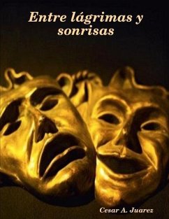 Entre lágrimas y sonrisas - Juarez, Cesar A
