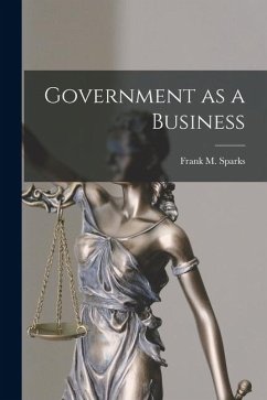 Government as a Business - Sparks, Frank M.