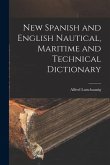 New Spanish and English Nautical, Maritime and Technical Dictionary