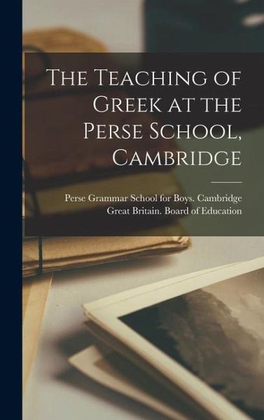 The Teaching of Greek at the Perse School, Cambridge