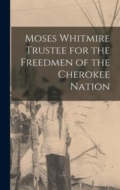 Moses Whitmire Trustee for the Freedmen of the Cherokee Nation - Anonymous