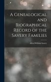 A Genealogical and Biographical Record of the Savery Families