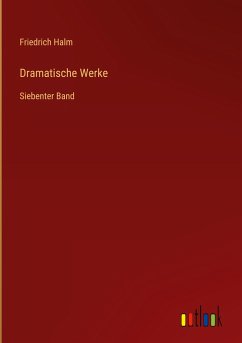 Dramatische Werke - Halm, Friedrich
