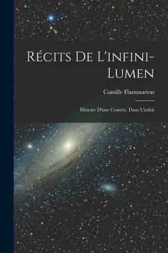 Récits De L'infini-Lumen: Histoire D'une Comète. Dans L'infini - Flammarion, Camille