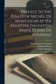 Preface to the Essays of Michel de Montaigne by his Adoptive Daughter, Marie Le Jars de Gournay