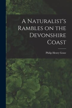A Naturalist's Rambles on the Devonshire Coast - Gosse, Philip Henry