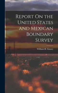 Report On the United States and Mexican Boundary Survey - Emory, William H