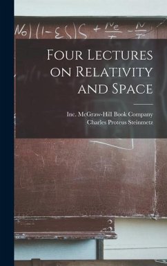 Four Lectures on Relativity and Space - Steinmetz, Charles Proteus